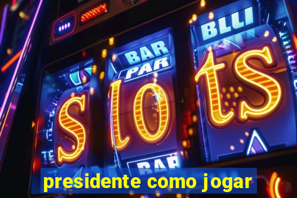 presidente como jogar